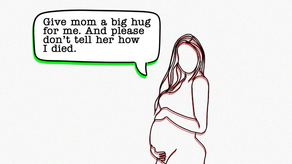 Line art of pregnant woman with speech bubble next to her reading "Give mom a big hug for me. And please don't tell her how I died."