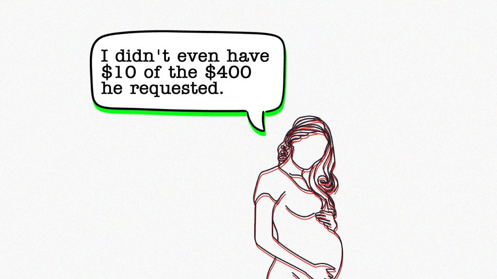 Line art of pregnant woman with speech bubble next to her reading: "I didn't even have $10 of the $400 he requested."